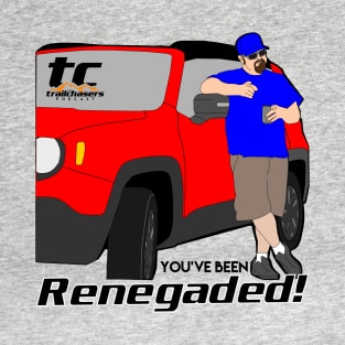 TC_You've Been Renegaded T-Shirt